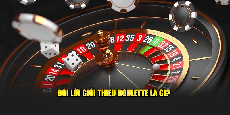 Đôi lời giới thiệu Roulette là gì? 